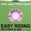 Wack Wack Rhythm Band "Easy Riding / I'll Close My Eyes" (7")