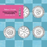 Yukari Fresh "Instrumentally Flamable