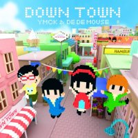 YMCK & De De Mouse "Down Town"