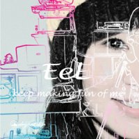 EeL "keep making fun of me"